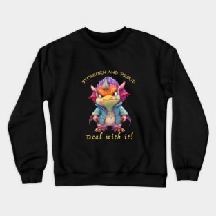 Dragon Stubborn Deal With It Cute Adorable Funny Quote Crewneck Sweatshirt